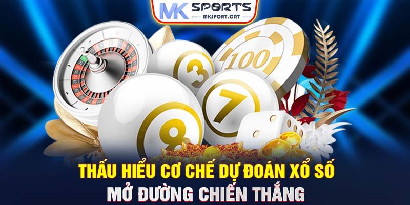 Thấu hiểu cơ chế dự đoán xổ số - Mở đường chiến thắng