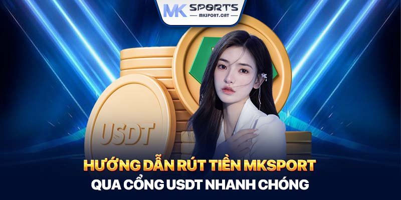 huong-dan-rut-tien-mksport-qua-cong-usdt-nhanh-chong