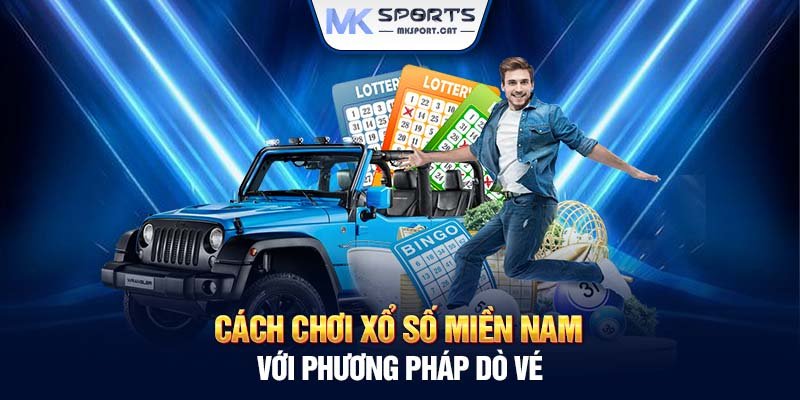 Cách chơi xổ số miền Nam với phương pháp dò vé