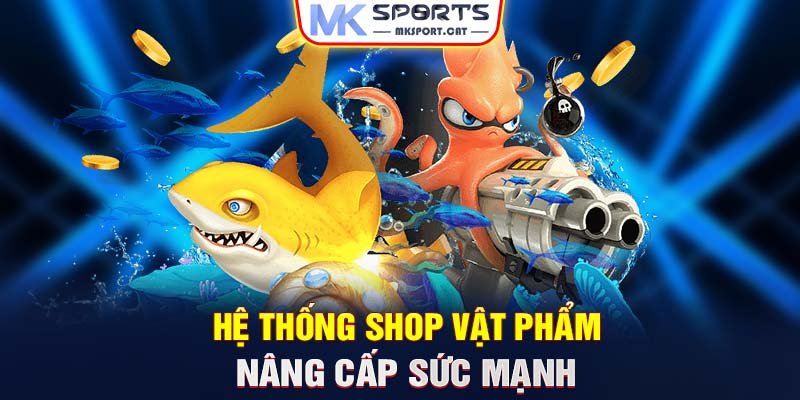 Hệ thống shop vật phẩm - Nâng cấp sức mạnh