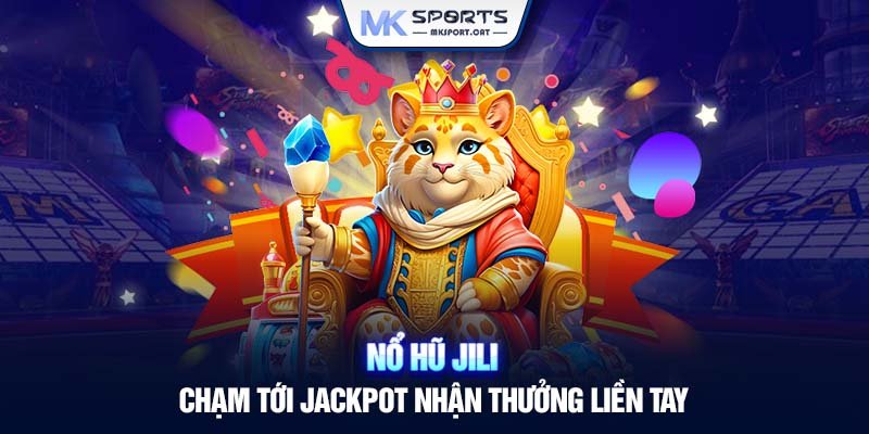 no-hu-jili-cham-toi-jackpot-nhan-thuong-lien-tay