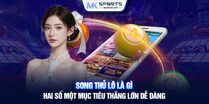 song-thu-lo-la-gi-hai-so-mot-muc-tieu-thang-lon-de-dang